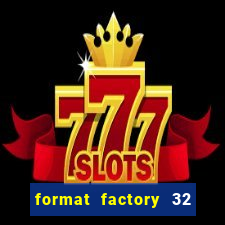 format factory 32 bits windows 7
